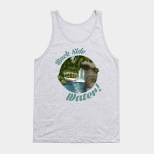 the BACK SIDE OF WATER! Tank Top